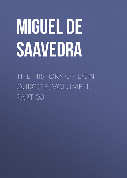 The History of Don Quixote, Volume 1, Part 03