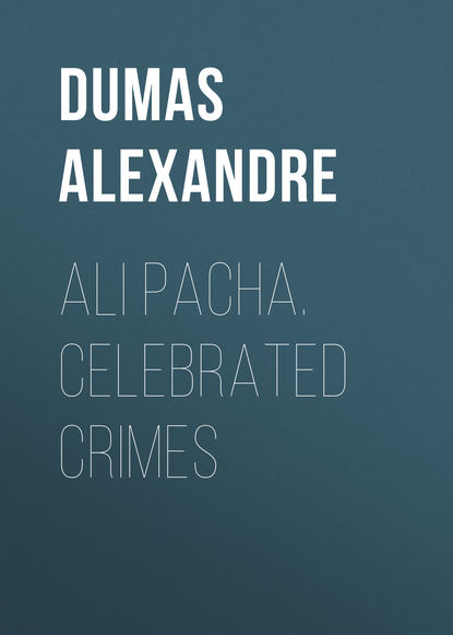 Ali Pacha. Celebrated Crimes 