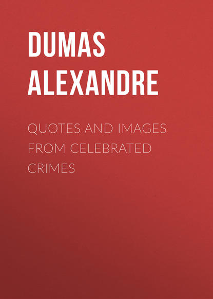 Quotes and Images from Celebrated Crimes