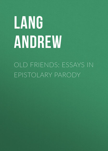 Old Friends: Essays in Epistolary Parody