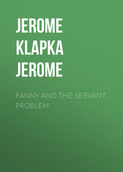 Fanny and the Servant Problem