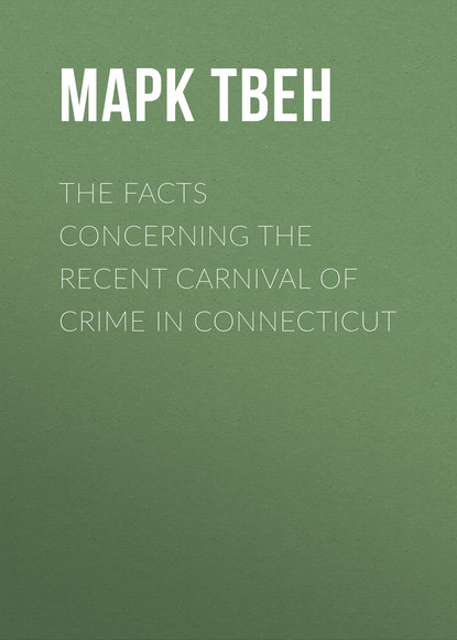 The Facts Concerning the Recent Carnival of Crime in Connecticut