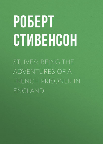 St. Ives: Being the Adventures of a French Prisoner in England