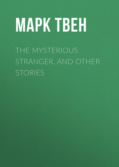 The Mysterious Stranger, and Other Stories