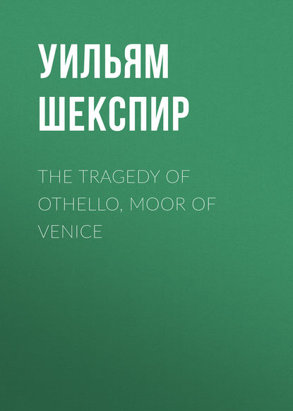 The Tragedy of Othello, Moor of Venice