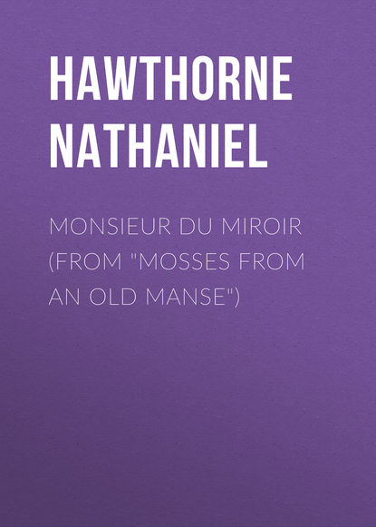 Monsieur du Miroir (From "Mosses from an Old Manse")