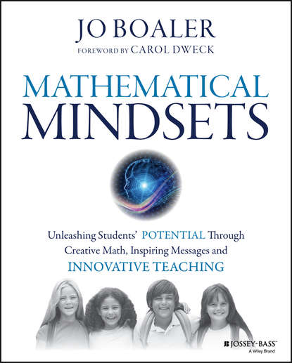 Mathematical Mindsets. Unleashing Students' Potential through Creative Math, Inspiring Messages and Innovative Teaching