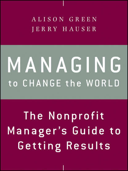 Managing to Change the World. The Nonprofit Manager's Guide to Getting Results