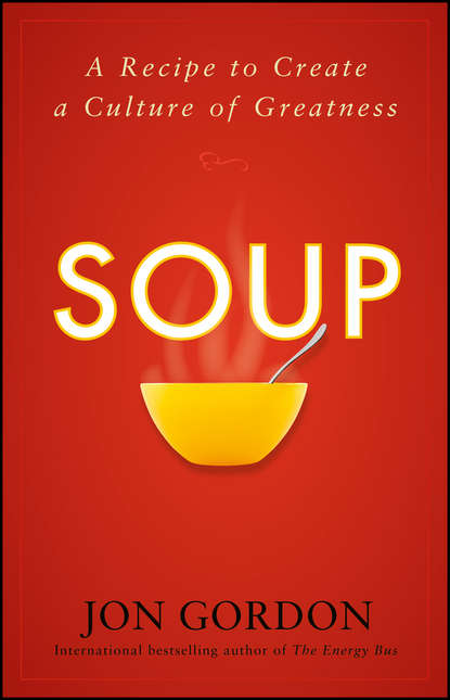 Soup. A Recipe to Create a Culture of Greatness