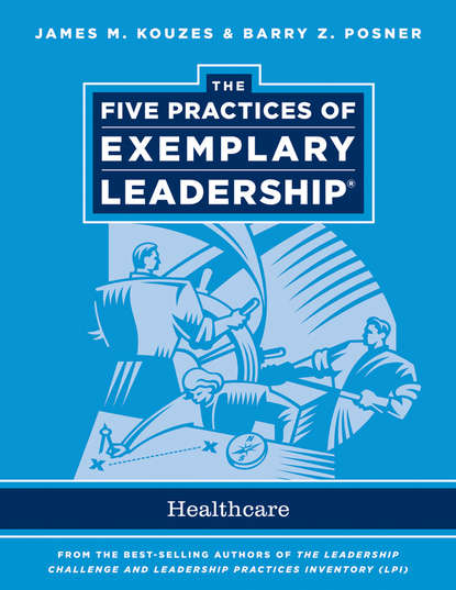 The Five Practices of Exemplary Leadership. Healthcare - General