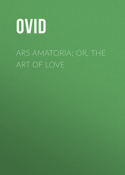 Ars Amatoria; or, The Art Of Love