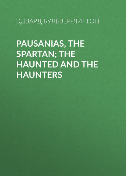 Pausanias, the Spartan; The Haunted and the Haunters