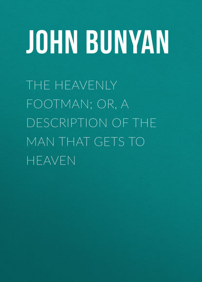 The Heavenly Footman; Or, A Description of the Man That Gets to Heaven