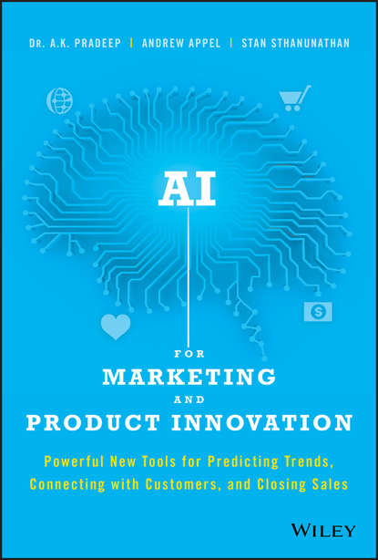 AI for Marketing and Product Innovation. Powerful New Tools for Predicting Trends, Connecting with Customers, and Closing Sales