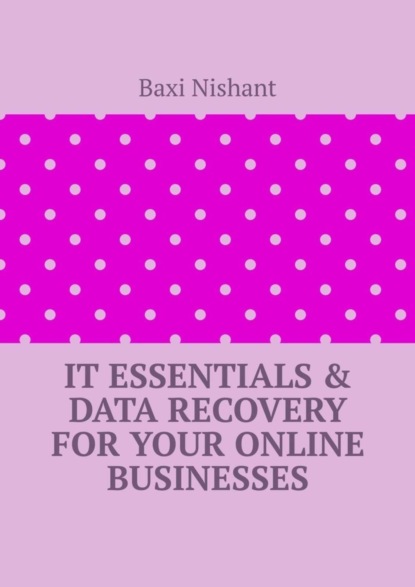 IT Essentials & Data Recovery For Your Online Businesses