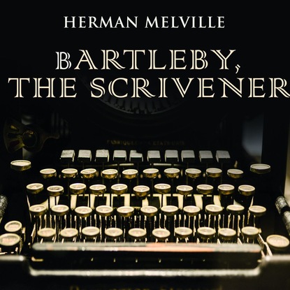 Bartleby, the Scrivener