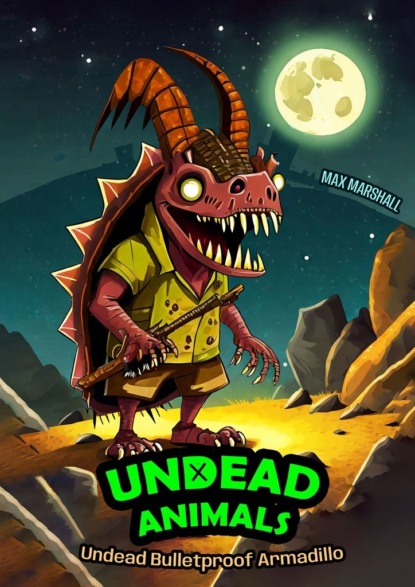 Undead Bulletproof Armadillo. Undead Animals