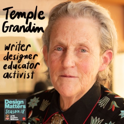 Best of Design Matters: Dr. Temple Grandin