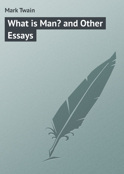 What is Man? and Other Essays