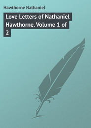 Love Letters of Nathaniel Hawthorne. Volume 1 of 2