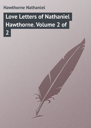 Love Letters of Nathaniel Hawthorne. Volume 2 of 2