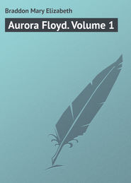 Aurora Floyd. Volume 1